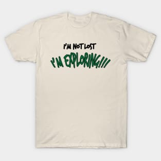 I'm Not Lost, I'm Exploring - Funny Traveling T-Shirt